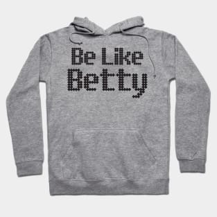 Be like betty Hoodie